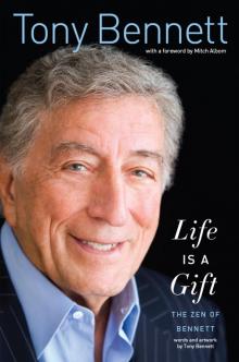 Life Is a Gift: The Zen of Bennett Life Is a Gift: The Zen of Bennett