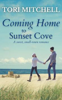 Coming Home to Sunset Cove: A sweet, small-town romance