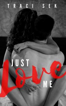Just Love Me Just Love Me
