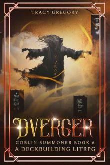 Dverger: A Deckbuilding LitRPG (Goblin Summoner Book 6)