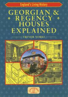 Georgian & Regency Houses Explained Georgian & Regency Houses Explained