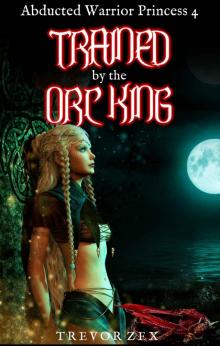 Trained by the Orc King Trained by the Orc King