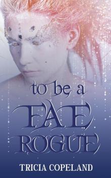 To be a Fae Rogue (Realm Chronicles Book 4)