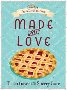 Made with Love (The Pinecraft Pie Shop Series) Made with Love (The Pinecraft Pie Shop Series)