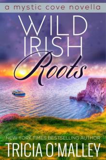 Wild Irish Roots (The Mystic Cove Series) Wild Irish Roots (The Mystic Cove Series)