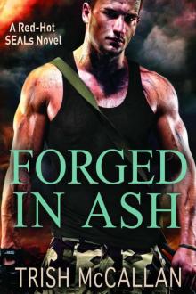 Forged in Ash (A Red-Hot SEALs Novel) Forged in Ash (A Red-Hot SEALs Novel)