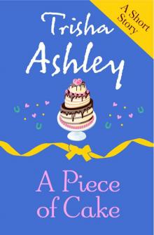 A PIECE OF CAKE A PIECE OF CAKE