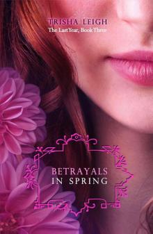 Betrayals in Spring (The Last Year, #3) Betrayals in Spring (The Last Year, #3)