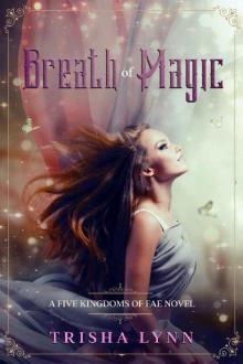 Breath of Magic: A Five Kingdoms of Fae Novel Breath of Magic: A Five Kingdoms of Fae Novel