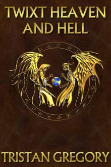 Twixt Heaven And Hell Twixt Heaven And Hell