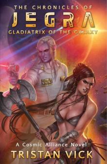 Gladiatrix of the Galaxy (The Chronicles of Jegra Book 1)