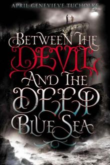 Between the Devil and the Deep Blue Sea Between the Devil and the Deep Blue Sea