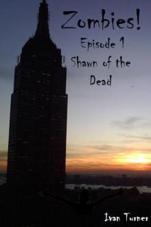 Zombies! Episode 1 - Shawn of the Dead Zombies! Episode 1 - Shawn of the Dead