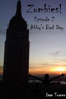 Zombies! Episode 2 - Abby's Bad Day Zombies! Episode 2 - Abby's Bad Day