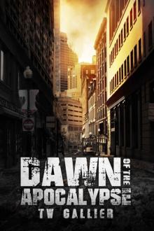 Dawn of the Apocalypse: A Zombie Apocalypse Novel Dawn of the Apocalypse: A Zombie Apocalypse Novel