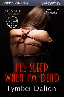 I'll Sleep When I'm Dead I'll Sleep When I'm Dead