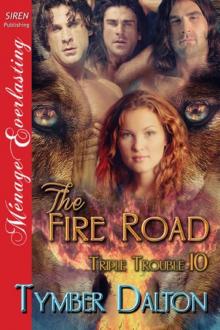 The Fire Road [Triple Trouble 10] (Siren Publishing Ménage Everlasting)