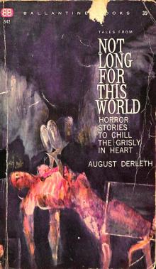 Not Ong for This Worls - August Derleth Not Ong for This Worls - August Derleth