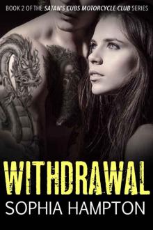 Sophia Hampton - Withdrawal (Satan's Cubs Motorcycle Club Book 2)