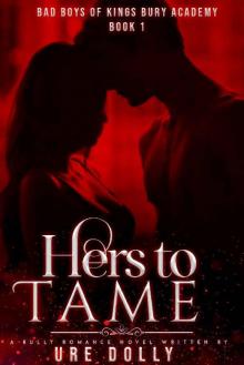 Hers To Tame: Bad boys of kingsbury high