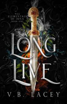 Long Live: An Elemental Magic Fantasy Romance (The Elementals of Iona Book 1)