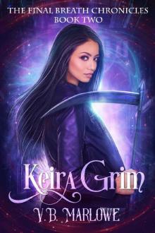 Keira Grim: The Final Breath Chronicles Book Two Keira Grim: The Final Breath Chronicles Book Two