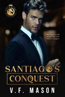 Santiago's Conquest : A Standalone Enemies-to-Lovers Romance Santiago's Conquest : A Standalone Enemies-to-Lovers Romance