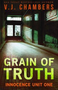 Grain of Truth (Innocence Unit Book 1)