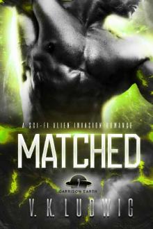 Matched: A Sci-Fi Alien Invasion Romance (Garrison Earth Book 2) Matched: A Sci-Fi Alien Invasion Romance (Garrison Earth Book 2)