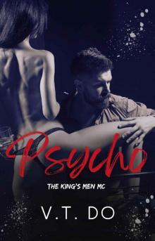 Psycho: A Dark, Obsessive Romance (King's Men MC Book 5)