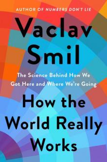 How the World Really Works How the World Really Works