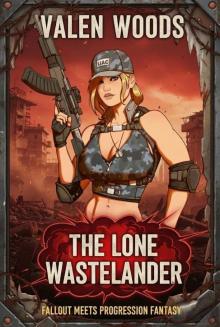 The Lone Wastelander : A Post-Apocalyptic Military Progression Fantasy Adventure The Lone Wastelander : A Post-Apocalyptic Military Progression Fantasy Adventure