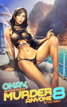 Okay, But Try Not to Murder Anyone 8