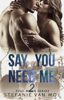 Say You Need Me Say You Need Me