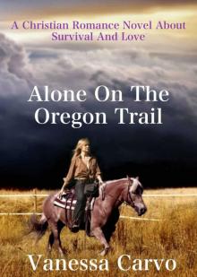 Alone on the Oregon Trail Alone on the Oregon Trail