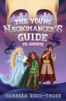 The Young Necromancer's Guide to Ghosts The Young Necromancer's Guide to Ghosts