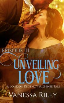 Unveiling Love: A Regency Romance (A London Regency Romantic Suspense Tale Book 3)