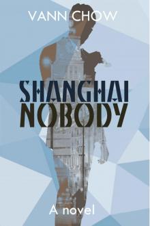 Shanghai Nobody_A Novel Shanghai Nobody_A Novel