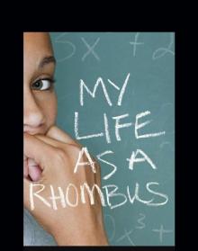 My Life as a Rhombus My Life as a Rhombus