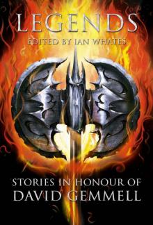 Legends: Stories in Honor of David Gemmell Legends: Stories in Honor of David Gemmell