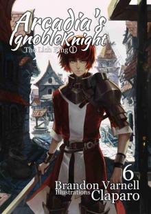 Arcadia's Ignoble Knight, Vol.6: The Lich King - Part I Arcadia's Ignoble Knight, Vol.6: The Lich King - Part I