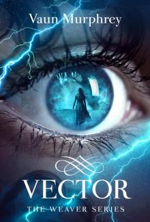 VECTOR (The Weaver Series Book 3)