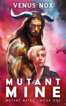 Mutant Mine (Mutant Mates Book 1) Mutant Mine (Mutant Mates Book 1)