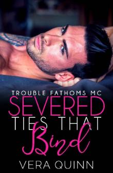 Severed Ties That Bind (Troubled Fathoms MC Book 1)