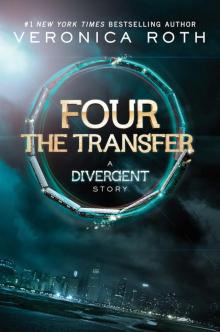 Four: The Transfer (Kindle Single) (Divergent Series-Collector's Edition Book 1)