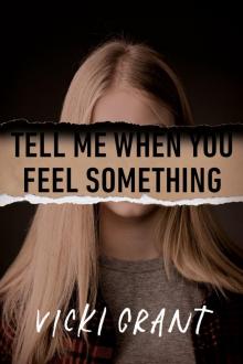 Tell Me When You Feel Something Tell Me When You Feel Something
