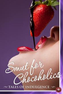 Smut for Chocoholics Smut for Chocoholics