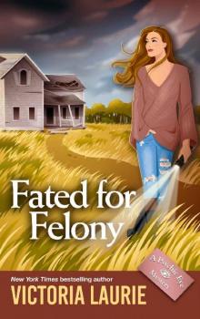 Fated for Felony Fated for Felony