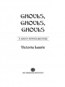 Ghouls, Ghouls, Ghouls: A Ghost Hunter Mystery