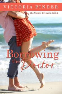 Borrowing the Doctor (The Collins Brothers Book 2) Borrowing the Doctor (The Collins Brothers Book 2)